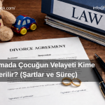 Boşanmada Çocuğun Velayeti